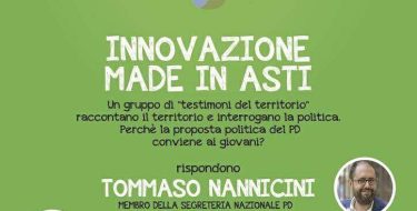 22/02 Asti. “Innovazione made in Asti” PD, GD e MillenialsPD a confronto con le candidate Chiara Gribaudo, Angela Motta. Con Tommaso Nannicini