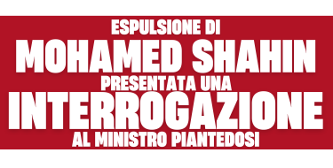 Interrogazione a Piantedosi sull’espulsione di Mohamed Shahini