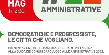 AMMINISTRATIVE 2022: conferenza stampa di presentazione delle candidate del centrosinistra alla guida dei Comuni capoluogo