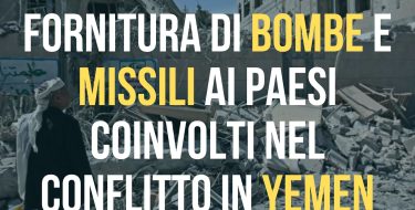 L’ITALIA SOSPENDE LA FORNITURA DI BOMBE E MISSILI AI PAESI COINVOLTI NEL CONFLITTO IN YEMEN