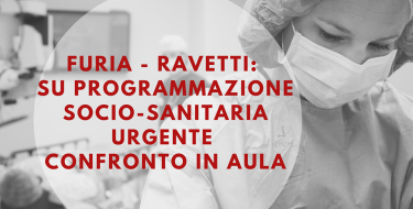Furia-Ravetti: Su programmazione socio-sanitaria urgente confronto in Aula