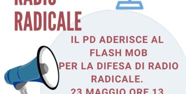 IL PD ADERISCE FLASH MOB IN DIFESA DI RADIO RADICALE