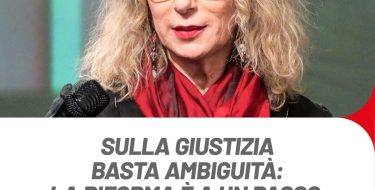 Anna Rossomando: “Obiettivo a un passo, non accetteremo alcuna ambiguità sulla riforma della giustizia”