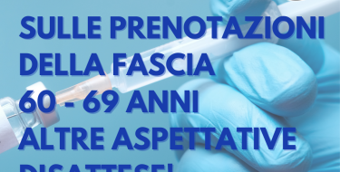 Vaccini: sulle prenotazioni della fascia 60 – 69 anni altre aspettative disattese!